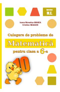 Coperta cărții 'Culegere de probleme de matematică - Clasa 6 - Ioana Monalisa Manea, Cristina Neagoe'