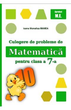 Coperta cărții 'Culegere de probleme de matematică - Clasa 7 - Ioana Monalisa Manea'
