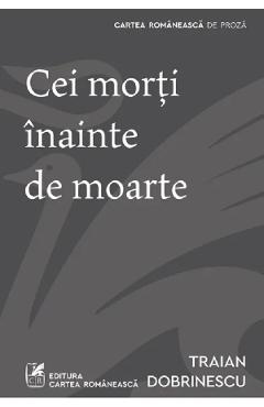 Coperta cărții 'Cei morți înainte de moarte - Traian Dobrinescu'
