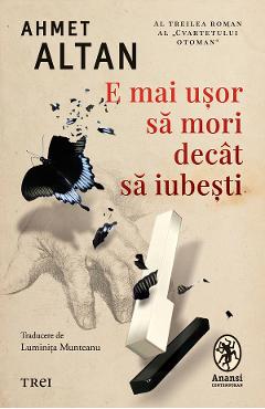 Coperta cărții 'eBook E mai ușor să mori decât să iubești. Seria Cvartetul Otoman Vol.3 - Ahmet Altan'