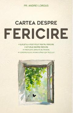 Coperta cărții 'Cartea despre fericire Ed.2 - Andrei Lorgus'