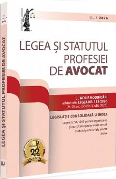 Coperta cărții 'Legea și statutul profesiei de avocat: Iulie 2026. Legislația profesiei de avocat'