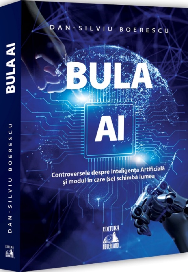 Coperta cărții 'Bula AI. Controversele despre Inteligența Artificială și modul în care (se) schimbă lumea - Dan-Silviu Boerescu'
