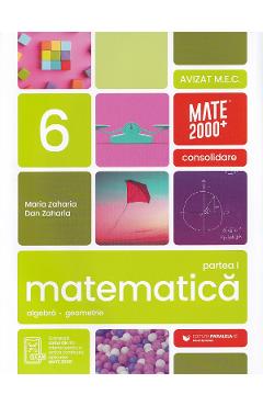 Coperta cărții 'Matematică - Clasa 6 Partea 1 - Consolidare - Maria Zaharia, Dan Zaharia'