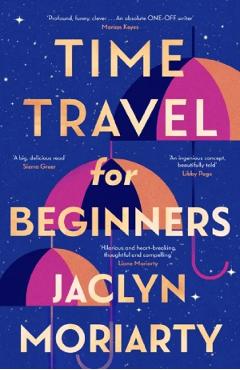 Coperta cărții 'Time Travel for Beginners - Jaclyn Moriarty'