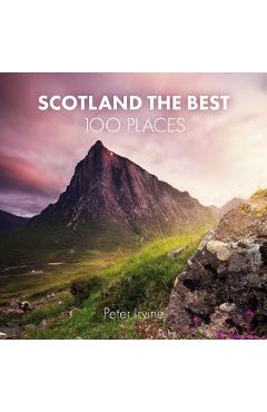 Scotland The Best 100 Places - Peter|collins Books Irvine