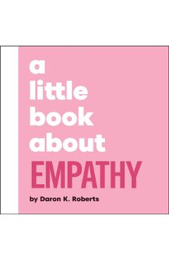 Coperta cărții 'Little Book About Empathy - Daron K. Roberts'
