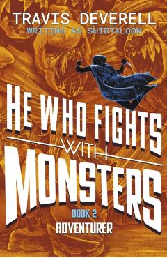He Who Fights With Monsters: Adventurer - Travis Shirtaloon|deverell