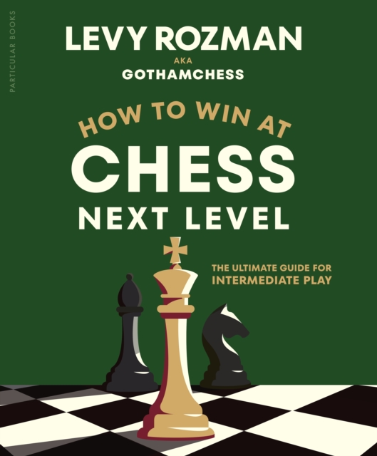 Coperta cărții 'How to Win at Chess, Next Level - Levy|gothamchess Rozman'
