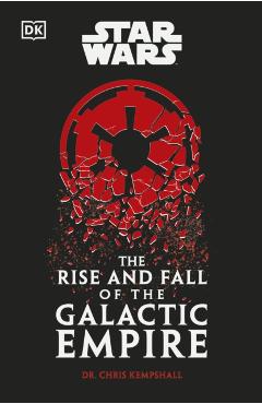 Star Wars The Rise and Fall of the Galactic Empire - Chris Kempshall
