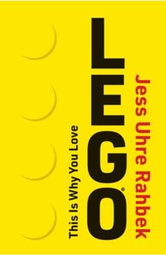 This Is Why You Love LEGO - Jess Uhre Rahbek