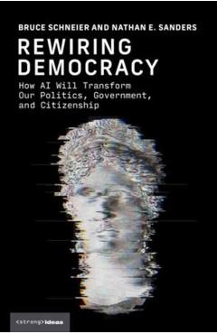 Coperta cărții 'Rewiring Democracy - Bruce|sanders Schneier'
