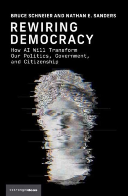 Coperta cărții 'Rewiring Democracy - Bruce|sanders Schneier'