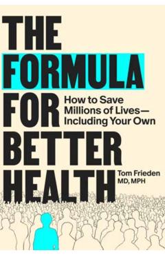 Coperta cărții 'Formula for Better Health - Tom Frieden'