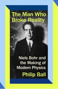 Man Who Broke Reality - Philip Ball