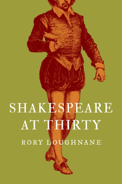 Coperta cărții 'Shakespeare at Thirty - Rory Loughnane'
