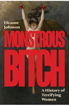 Coperta cărții 'Monstrous Bitch - Eleanor Johnson'