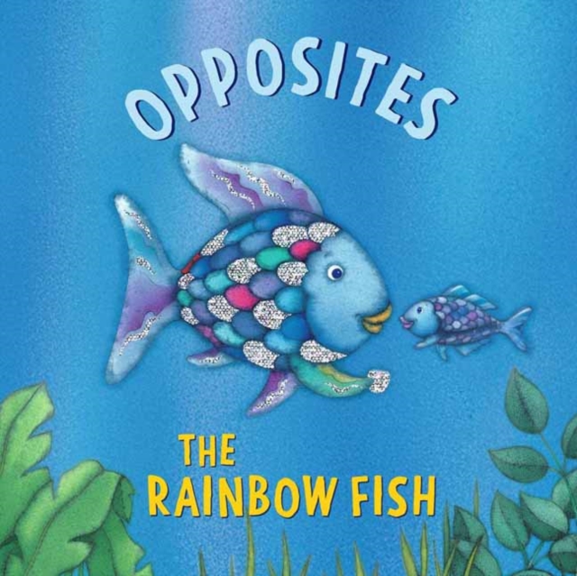 Coperta cărții 'Rainbow Fish: Opposites - Marcus Pfister'