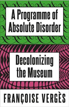 Programme of Absolute Disorder - Francoise Verges