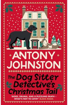 Coperta cărții 'Dog Sitter Detective's Christmas Tail - Antony Johnston'