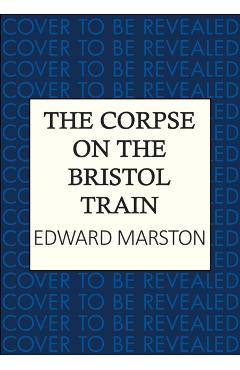 Coperta cărții 'Corpse on the Bristol Train - Edward Marston'