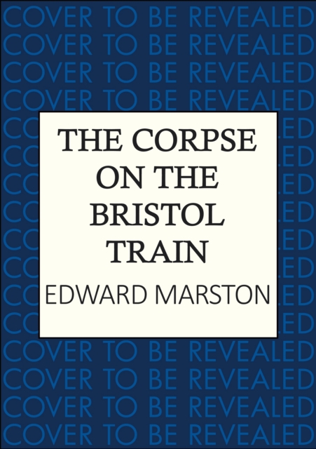 Coperta cărții 'Corpse on the Bristol Train - Edward Marston'
