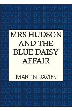 Coperta cărții 'Mrs Hudson and the Blue Daisy Affair - Martin Davies'