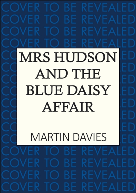 Coperta cărții 'Mrs Hudson and the Blue Daisy Affair - Martin Davies'