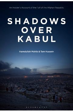 Coperta cărții 'Shadows Over Kabul - Hamdullah|hussein Mohib'