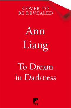 To Dream in Darkness - Ann Liang