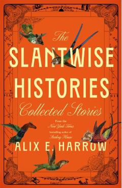 Slantwise Histories - Alix E. Harrow
