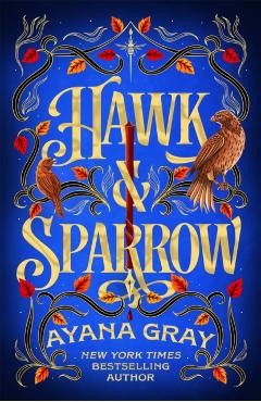 Hawk & Sparrow - Ayana Gray