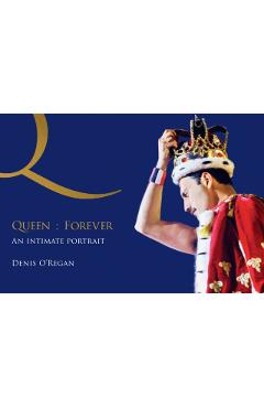 Coperta cărții 'Queen : Forever - Denis O'regan'