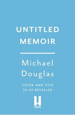 Michael Douglas untitled memoir - Michael Douglas