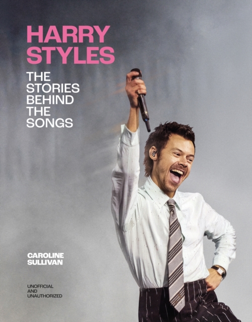 Coperta cărții 'Harry Styles: The Stories Behind the Songs - Caroline Sullivan'