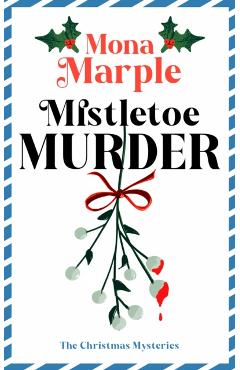 Coperta cărții 'Mistletoe Murder - Mona Marple'