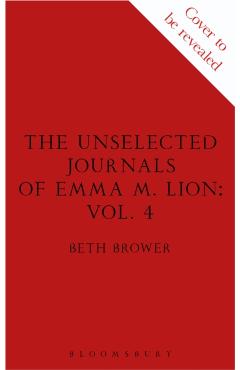Unselected Journals of Emma M. Lion, vol. 4 - Beth Brower