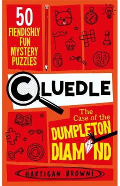 Coperta cărții 'Cluedle - The Case of the Dumpleton Diamond - Hartigan Browne'