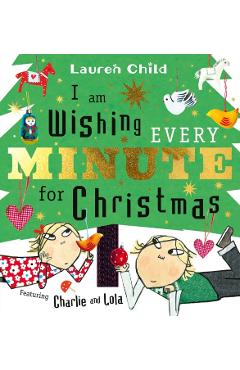 I am Wishing Every Minute for Christmas - Lauren Child