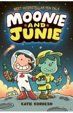Moonie and Junie: Interstellar Pen Pals - Katie Kordesh