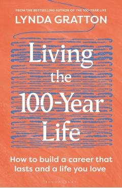 Coperta cărții 'Living the 100-Year Life - Lynda Gratton'