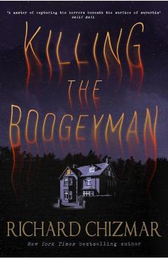 Killing the Boogeyman - Richard Chizmar