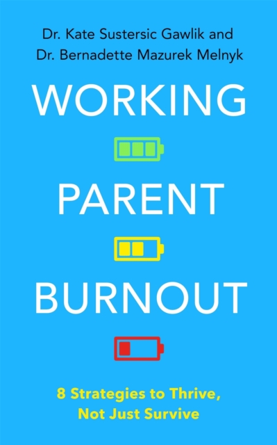 Coperta cărții 'Working Parent Burnout - Kate Sustersic|melnyk Gawlik'