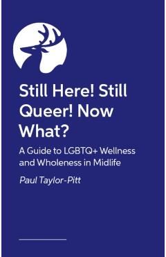 Coperta cărții 'Still Here! Still Queer! Now What? - Dr Paul Taylor-pitt'