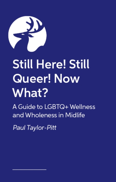 Coperta cărții 'Still Here! Still Queer! Now What? - Dr Paul Taylor-pitt'