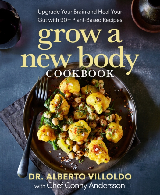 Coperta cărții 'Grow a New Body Cookbook - Alberto|andersson Villoldo'