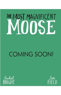 Most Magnificent Moose - Rachel Bright