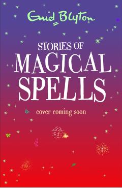 Coperta cărții 'Stories of Magical Spells - Enid Blyton'