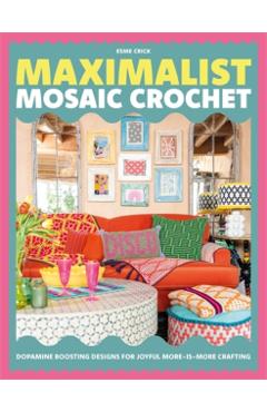 Maximalist Mosaic Crochet - Esme (author) Crick