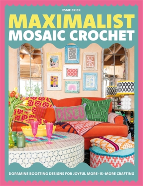 Coperta cărții 'Maximalist Mosaic Crochet - Esme (author) Crick'